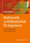 Mathematik zu Elektrotechnik fur Ingenieure : Lehr- und Arbeitsbuch fur das Grundstudium - eBook