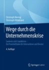 Wege durch die Unternehmenskrise : Sanieren statt Liquidieren - Ein Praxisleitfaden fur Unternehmer und Berater - eBook