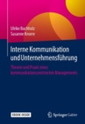 Interne Kommunikation und Unternehmensfuhrung : Theorie und Praxis eines kommunikationszentrierten Managements - eBook