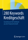 280 Keywords Kreditgeschaft : Grundwissen fur Fachleute aus der Finanzwirtschaft - eBook