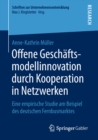 Offene Geschaftsmodellinnovation durch Kooperation in Netzwerken : Eine empirische Studie am Beispiel des deutschen Fernbusmarktes - eBook