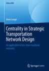 Centrality in Strategic Transportation Network Design : An application to less-than-truckload networks - eBook