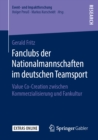 Fanclubs der Nationalmannschaften im deutschen Teamsport : Value Co-Creation zwischen Kommerzialisierung und Fankultur - eBook
