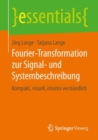 Fourier-Transformation zur Signal- und Systembeschreibung : Kompakt, visuell, intuitiv verstandlich - eBook