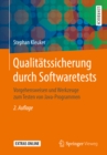 Qualitatssicherung durch Softwaretests : Vorgehensweisen und Werkzeuge zum Testen von Java-Programmen - eBook
