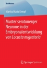 Muster serotonerger Neurone in der Embryonalentwicklung von Locusta migratoria - eBook