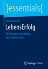 LebensErfolg : Wie Sie das Leben fuhren, das zu Ihnen passt - eBook