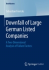 Downfall of Large German Listed Companies : A Two-Dimensional Analysis of Failure Factors - eBook