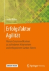 Erfolgsfaktor Agilitat : Warum Scrum und Kanban zu zufriedenen Mitarbeitern und erfolgreichen Kunden fuhren - eBook