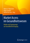 Market Access im Gesundheitswesen : Hurden und Zugangswege zur Gesundheitsversorgung - eBook