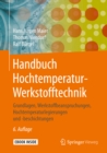 Handbuch Hochtemperatur-Werkstofftechnik : Grundlagen, Werkstoffbeanspruchungen, Hochtemperaturlegierungen und -beschichtungen - eBook