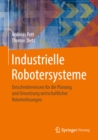 Industrielle Robotersysteme : Entscheiderwissen fur die Planung und Umsetzung wirtschaftlicher Roboterlosungen - eBook
