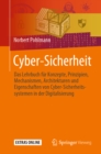 Cyber-Sicherheit : Das Lehrbuch fur Konzepte, Prinzipien, Mechanismen, Architekturen und  Eigenschaften von Cyber-Sicherheitssystemen in der Digitalisierung - eBook