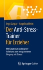 Der Anti-Stress-Trainer fur Erzieher : Mit Kreativitat und eigener Anleitung zum entspannteren Umgang mit Stress! - eBook