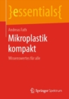 Mikroplastik kompakt : Wissenswertes fur alle - eBook