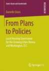 From Plans to Policies : Local Housing Governance for the Growing Cities Vienna and Washington, D.C. - eBook