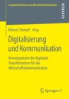 Digitalisierung und Kommunikation : Konsequenzen der digitalen Transformation fur die Wirtschaftskommunikation - eBook