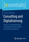 Consulting und Digitalisierung : Chancen, Herausforderungen und Digitalisierungsstrategien fur die Beratungsbranche - eBook