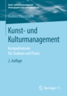 Kunst- und Kulturmanagement : Kompaktwissen fur Studium und Praxis - eBook