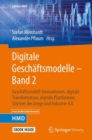 Digitale Geschaftsmodelle - Band 2 : Geschaftsmodell-Innovationen, digitale Transformation, digitale Plattformen, Internet der Dinge und Industrie 4.0 - eBook