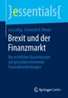 Brexit und der Finanzmarkt : Die rechtlichen Auswirkungen auf grenzuberschreitende Finanzdienstleistungen - eBook