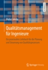 Qualitatsmanagement fur Ingenieure : Ein praxisnahes Lehrbuch fur die Planung und Steuerung von Qualitatsprozessen - eBook