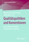Qualitatspolitiken und Konventionen : Die Qualitat der Produkte in historischer Perspektive - eBook