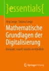 Mathematische Grundlagen der Digitalisierung : Kompakt, visuell, intuitiv verstandlich - eBook