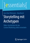 Storytelling mit Archetypen : Video-Geschichten fur das Content Marketing selbst entwickeln - eBook