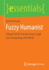 Fuzzy Humanist : Trilogie Teil III: Von der Fuzzy-Logik zum Computing with Words - eBook