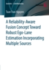 A Reliability-Aware Fusion Concept Toward Robust Ego-Lane Estimation Incorporating Multiple Sources - eBook
