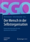 Der Mensch in der Selbstorganisation : Kooperationskonzepte fur eine dynamische Arbeitswelt - eBook