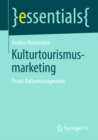 Kulturtourismusmarketing : Praxis Kulturmanagement - eBook