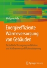 Energieeffiziente Warmeversorgung von Gebauden : Tatsachliche Versorgungsverhaltnisse und Manahmen zur Effizienzsteigerung - eBook