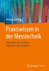 Praxiswissen in der Messtechnik : Arbeitsbuch fur Techniker, Ingenieure und Studenten - eBook