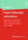 Polare Perfluoralkylcarbonsauren : Bestimmung in aquatischen Proben und Untersuchungen zu ihren Prakursoren in Wasser und Feststoffen - eBook