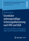 Grundsatze ordnungsmaiger Sicherungsbilanzierung nach IFRS und HGB : Finanzwirtschaftliche Sicherungsstrategien und ihre bilanzielle Abbildung - eBook