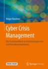 Cyber Crisis Management : Das Praxishandbuch zu Krisenmanagement und Krisenkommunikation - eBook