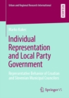 Individual Representation and Local Party Government : Representative Behavior of Croatian and Slovenian Municipal Councilors - eBook