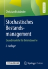 Stochastisches Bestandsmanagement : Grundmodelle fur Betriebswirte - eBook