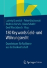 180 Keywords Geld- und Wahrungsrecht : Grundwissen fur Fachleute aus der Bankwirtschaft - eBook
