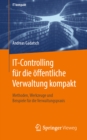 IT-Controlling fur die offentliche Verwaltung kompakt : Methoden, Werkzeuge und Beispiele fur die Verwaltungspraxis - eBook