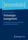 Technologiemanagement : Technologien erkennen, bewerten und erfolgreich einsetzen - eBook
