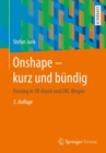 Onshape - kurz und bundig : Einstieg in 3D-Druck und CNC-Biegen - eBook