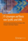 IT-Losungen auf Basis von SysML und UML : Anwendungsentwicklung mit Eclipse UML Designer und Eclipse Papyrus - eBook