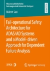 Fail-operational Safety Architecture for ADAS/AD Systems and a Model-driven Approach for Dependent Failure Analysis - eBook
