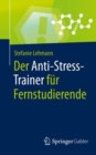 Der Anti-Stress-Trainer fur Fernstudierende - eBook