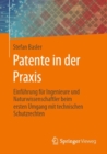Patente in der Praxis : Einfuhrung fur Ingenieure und Naturwissenschaftler beim ersten Umgang mit technischen Schutzrechten - eBook