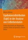 Equibalancedistribution (Eqbl) in der Analyse von Erdbebendaten : Einfluss des Risikos der Magnituden niederer Starke auf  spontane schwere Beben - eBook