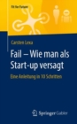 Fail - Wie man als Start-up versagt : Eine Anleitung in 10 Schritten - eBook